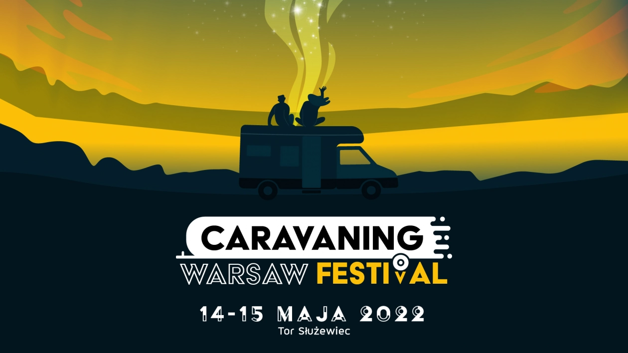 Caravaning Warsaw Festival - nowy format imprezy caravaningowej 