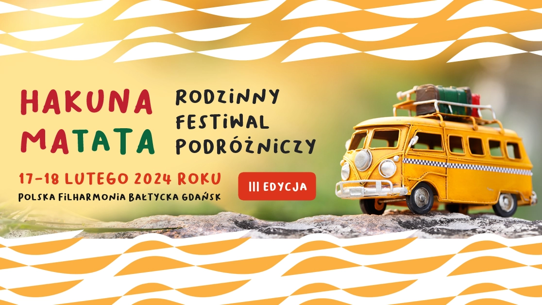 Hakuna Matata - III edycja rodzinnego festiwalu podróżniczego