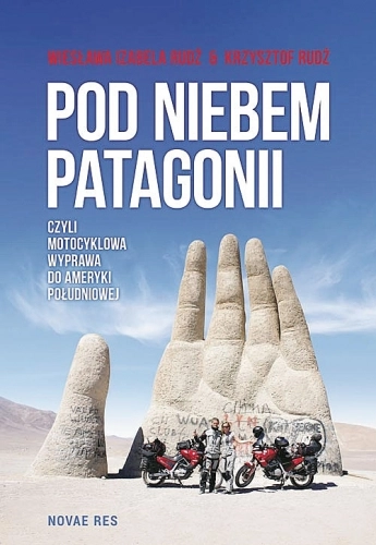 Wszystkie przygody i emocje z poprzedniego wyjazdu Iza i Krzysztof Rudź opisali w książce pt. „Pod niebem Patagonii” - zdjęcie 6