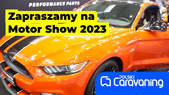 Zapraszamy na Targi Poznań Motor Show 30.03- 2.04.2023. Nie zabraknie wątku caravaningowego