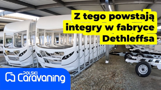 Czy wiecie jak buduje się kampery typu integra? W tym celu odwiedziliśmy fabrykę kamperów Dethleffs