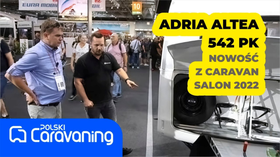 Nowa odświeżona Adria Altea 542 PK jako nowość na Caravan Salon Duesseldorf 2022 w cenie od 103 tyś.
