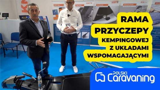 Rama przyczepy kempingowej wraz z układami wspomagającymi  wpływa na bezpieczeństwo w czasie jazdy.