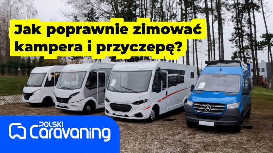Zimowanie kampera lub przyczepy kempingowej- jak to zrobić.