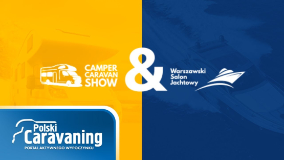 Łapcie zaproszenia na Camper&Caravan Show w Nadarzynie (polskicaravaning.pl)