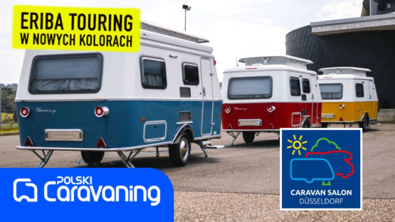Kultowe przyczepy Eriba Touring - zobacz zmiany! Nowości 2023 z Caravan Salon w Düsseldorfie