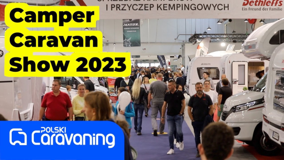 Jak było na targach Camper & Caravan Show 2023 w Nadarzynie- nasza relacja.