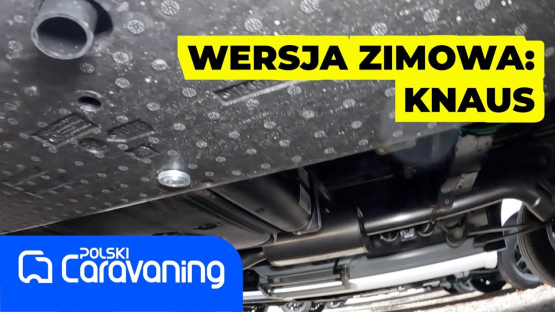 Jak wygląda wyposażenie  wersji zimowej w kamperach marki Knaus.