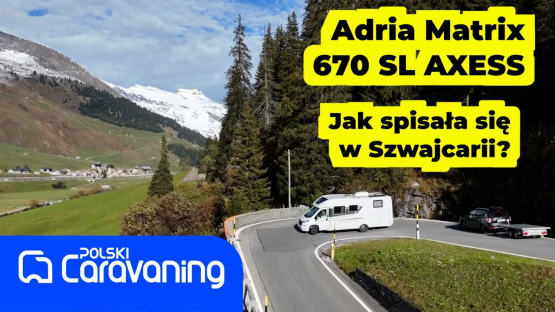 Szwajcarski jesienno- zimowy test kampera Adria Matrix Axess 670 SL