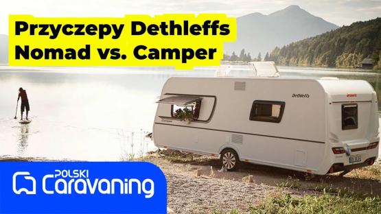 Absolutna nowość w przyczepach kempingowych Dethleffs Nomad i Camper na 2025 rok.