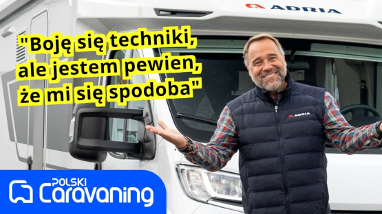 Łukasz Nowicki przed pierwszym wyjazdem kamperem. To nowy ambasador marki Adria w Polsce