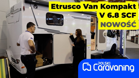 Etrusco V 6.8 SCF – Kampervan i półintegra w jednym. 2 tony na haku!