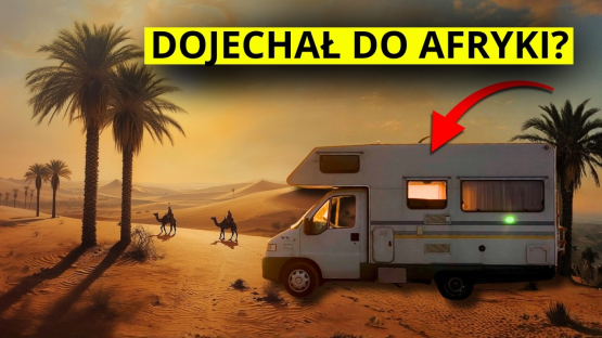 Starym kamperem aż do Afryki! Dominika i Mikołaj o podróżach bez luksusów