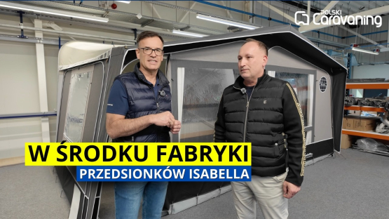 Jak powstaje przedsionek kempingowy? Zwiedzamy fabrykę Isabella od środka
