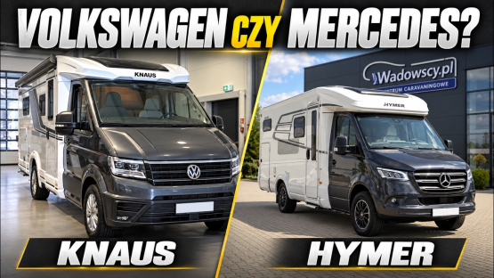 KAMPER DLA DWOJGA: Volkswagen czy Mercedes? KNAUS i HYMER